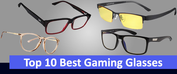 Top {10} Best Blue Light Gaming Glasses to Protect Your Eyes
